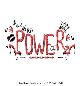 Vector type slogan Power with hand drawn fashion elements. Inspirational print for typography poster, 
textile - shirts, bags, pillows. 