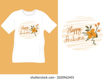 Vector typographic design with illustration of flowers and leaves, happy autumn, ready to print on a t-shirt. Autumn phrase with cute design elements decorative bunch. 