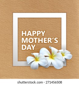 vector typographic illustration of Happy Mothers Day label with white square frame and frangipani flowers on the cardboard texture. postcard design