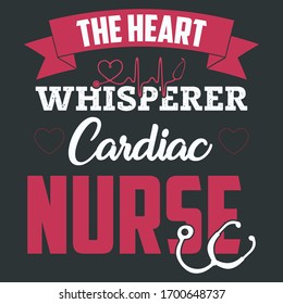 Vector Typographic Illustration Saying The Heart Whisperer Cardiac Nurse, Is A Print Ready Text Quote That Can Be Put On Doctor's Apron,Shirt, Towels Or On Other Items For Cardiac Nurse Professionals