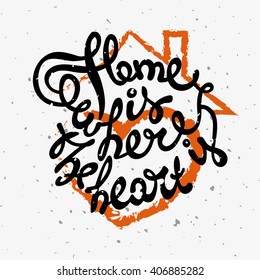 Vector typographic poster. Handwritten quote with elements of lettering. Black calligraphic lettering on a light grunge background with dots. Home is where the heart is.