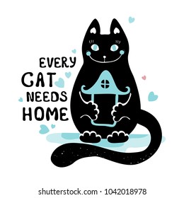 Vector typographic poster, print with cat silhouette and message: Every cat needs home.