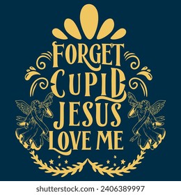 vector typography forget cupid jesus love me
