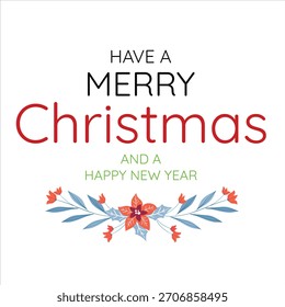 Vector Typography Greeting Have a Merry Christmas and Happy New Year with Watercolor-Style Floral Decoration
