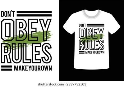A vector typography illustration t shirt design with a quote "Don't obey rules make your own" for print and posters