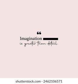 Vector typography Imagination is greater than detail lettering  background for Tshirt.
