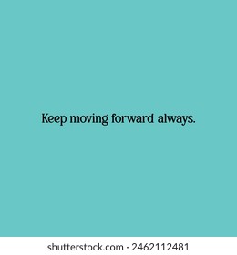 Vector typography keep moving forward always  lettering  background for Tshirt.