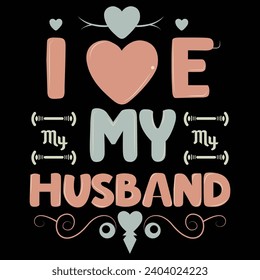 vector typography " I Love my husband"