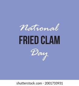 Vector typography of National Fried Clam Day. 