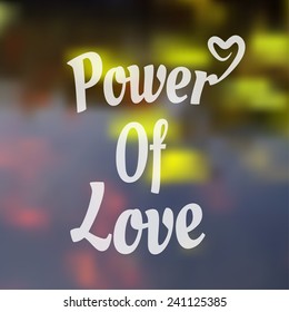 Vector typography on blur background. power of love. Eps10