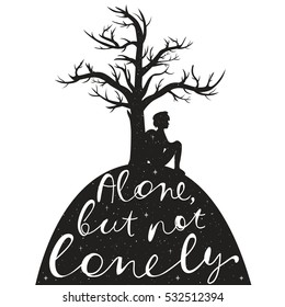 Vector typography poster with boy silhouette sitting on the hill and tree. Vintage illustration with lettering quote - Alone, but not lonely. Inspirational art, home decoration design, t-shirt print