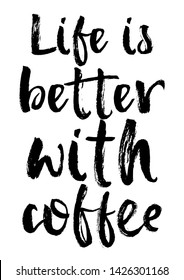 Vector Typography Poster, brush lettering calligraphy. Vintage illustration with text. Can be used as a print on t-shirts and bags, banner or poster. Life is better with coffee.