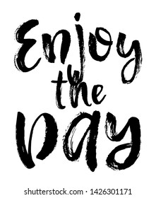 Vector Typography Poster, brush lettering calligraphy. Vintage illustration with text. Can be used as a print on t-shirts and bags, banner or poster. Enjoy the day.