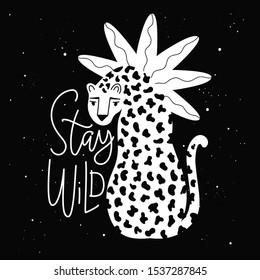 Vector typography poster with cartoon leopard and lettering quote Stay Wild. Vintage style illustration with animal and doodle plant, apparel black white print design