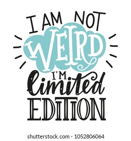 Vector typography poster with cloud and lettering quote - I am not weird, I'm limited edition