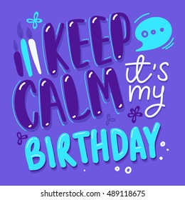 Vector Typography Poster Concept. Keep calm it's my birthday. Typography Sketches for your greeting birthday card. Vintage Birthday Card design template. Vector illustration - stock vector.