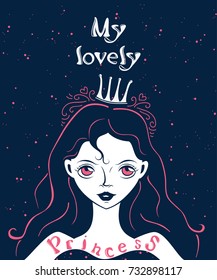 Vector typography poster in contrasting colors with a cute cartoon girl and a quote: My lovely princess. Greeting card template