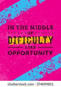 Vector Typography Poster Design Concept On Grunge Background. In the middle of difficulty lies opportunity. Vector Quote, Quote Concept, Quote Background.