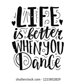 Vector typography poster with lettering quote - Life is better when you dance. Inspirational illustration with doodle style phrase and vintage dots and stars
