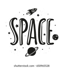 Vector typography poster with lettering word - Space. Inspiration and motivation illustration with stars, rocketship, saturn and moon. Home decoration design, t-shirt print