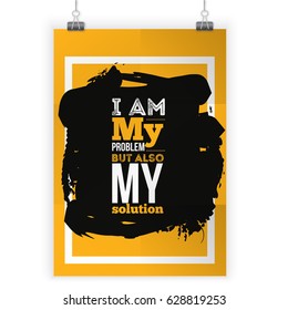 Vector typography poster I Am My Problem But Also My Solution for wall on yellow background with black stain. Can be used in office, t-shirts, banners.