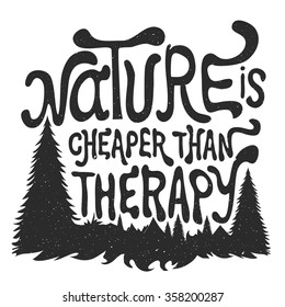 Vector typography poster with trees and lettering quote. Nature is cheaper than therapy. Creative vintage style illustration. Inspiration and motivation poster, home decoration design, t-shirt print