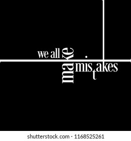 Vector typography for poster, t-shirt or card. Vector calligraphy art. slogan for t shirt design. We all make mistakes