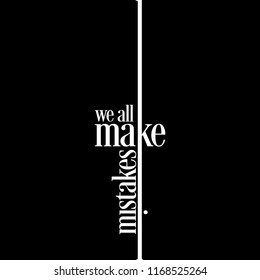 Vector typography for poster, t-shirt or card. Vector calligraphy art. slogan for t shirt design. We all make mistakes