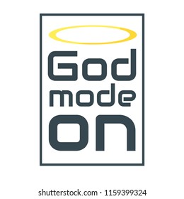 Vector typography slogan for apparel design. God mode on text and nimbusю