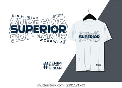 Vector typography superior denim, slogan urban wear, t shirt printing. 
