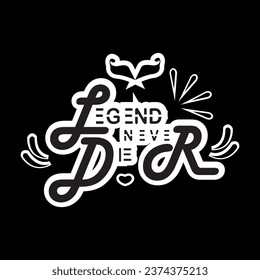 Vector typography  t shirt legend never die.