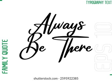 Vector Typography Text Inscription Family Slogan For Signs Always Be There