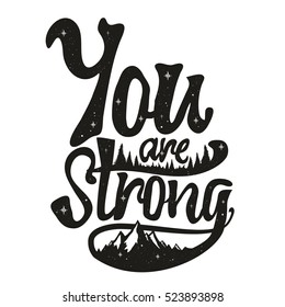 Vector typography vintage poster with inspirational quote - You are Strong. Motivational text, mountains, stars and pine trees. Trendy lettering print design