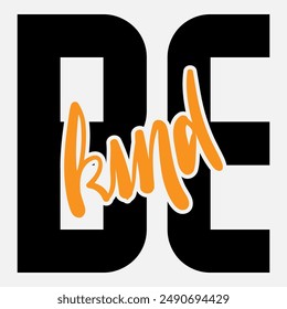 Vector typography of the words "Be Kind". Life motivation typography. Can be used for designs on t-shirts, jackets, hoodies, bags, stickers, etc.