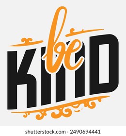 Vector typography of the words "Be Kind". Life motivation typography. Can be used for designs on t-shirts, jackets, hoodies, bags, stickers, etc.