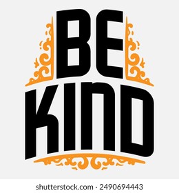 Vector typography of the words "Be Kind". Life motivation typography. Can be used for designs on t-shirts, jackets, hoodies, bags, stickers, etc.