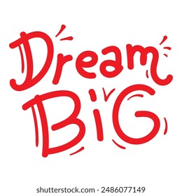 Vector typography of the words "Dream Big". Life motivation typography. Can be used for designs on t-shirts, jackets, hoodies, bags, stickers, etc.