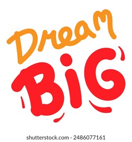 Vector typography of the words "Dream Big". Life motivation typography. Can be used for designs on t-shirts, jackets, hoodies, bags, stickers, etc.
