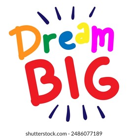 Vector typography of the words "Dream Big". Life motivation typography. Can be used for designs on t-shirts, jackets, hoodies, bags, stickers, etc.
