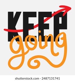 Vector typography of the words "Keep Going". Life motivation typography. Can be used for designs on t-shirts, jackets, hoodies, bags, stickers, etc.