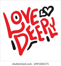 Vector typography of the words "Love Deeply". Life motivation typography. Can be used for designs on t-shirts, jackets, hoodies, bags, stickers, etc.