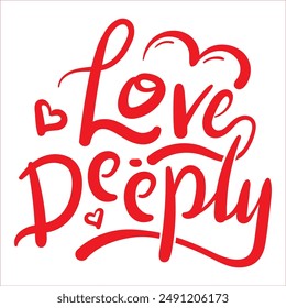 Vector typography of the words "Love Deeply". Life motivation typography. Can be used for designs on t-shirts, jackets, hoodies, bags, stickers, etc.
