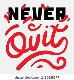 Vector typography of the words "Never Quit". Life motivation typography. Can be used for designs on t-shirts, jackets, hoodies, bags, stickers, etc.