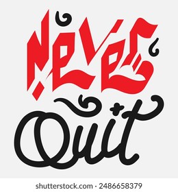 Vector typography of the words "Never Quit". Life motivation typography. Can be used for designs on t-shirts, jackets, hoodies, bags, stickers, etc.