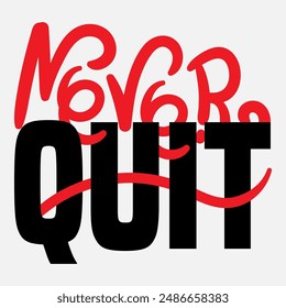 Vector typography of the words "Never Quit". Life motivation typography. Can be used for designs on t-shirts, jackets, hoodies, bags, stickers, etc.