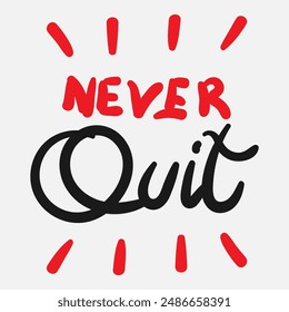 Vector typography of the words "Never Quit". Life motivation typography. Can be used for designs on t-shirts, jackets, hoodies, bags, stickers, etc.