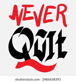 Vector typography of the words "Never Quit". Life motivation typography. Can be used for designs on t-shirts, jackets, hoodies, bags, stickers, etc.