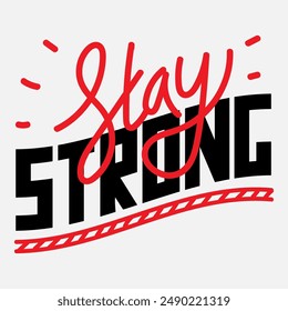 Vector typography of the words "Stay Strong". Life motivation typography. Can be used for designs on t-shirts, jackets, hoodies, bags, stickers, etc.