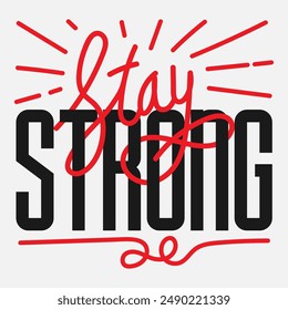 Vector typography of the words "Stay Strong". Life motivation typography. Can be used for designs on t-shirts, jackets, hoodies, bags, stickers, etc.