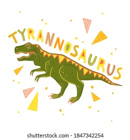 Vector Tyrannosaur Rex isolated on white background. Vector illustration with lettering and colorful geometric elements